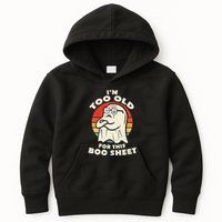 Im Too Old For This Boo Sheet Lazy Halloween Costume Ghost Kids Hoodie