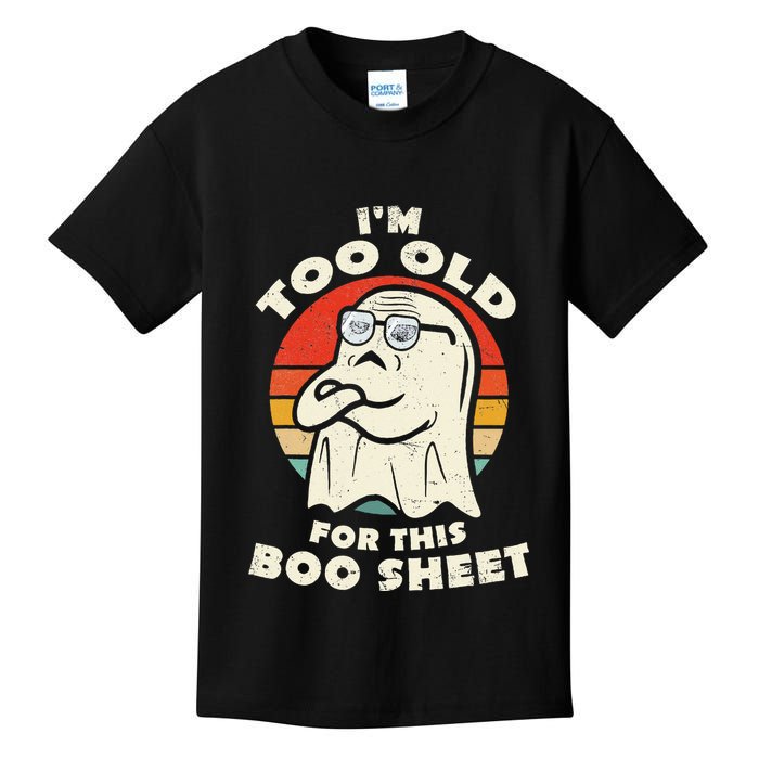 Im Too Old For This Boo Sheet Lazy Halloween Costume Ghost Kids T-Shirt