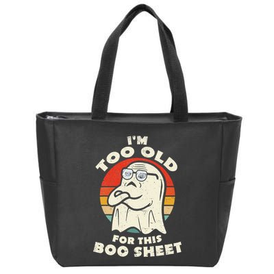 Im Too Old For This Boo Sheet Lazy Halloween Costume Ghost Zip Tote Bag