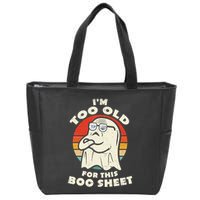 Im Too Old For This Boo Sheet Lazy Halloween Costume Ghost Zip Tote Bag