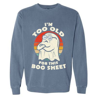 Im Too Old For This Boo Sheet Lazy Halloween Costume Ghost Garment-Dyed Sweatshirt