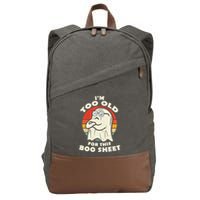 Im Too Old For This Boo Sheet Lazy Halloween Costume Ghost Cotton Canvas Backpack