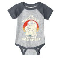 Im Too Old For This Boo Sheet Lazy Halloween Costume Ghost Infant Baby Jersey Bodysuit