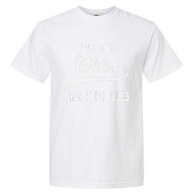 IM The Oldest I Make The Rules Garment-Dyed Heavyweight T-Shirt