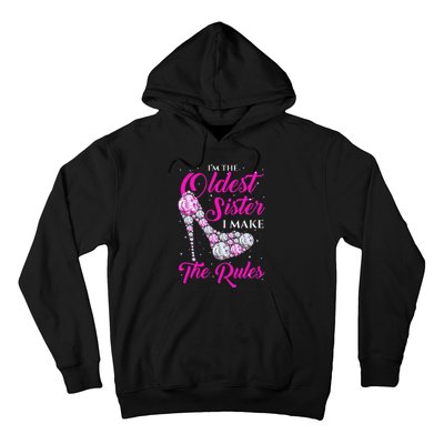 I'm The Oldest Sister I Make The Rules Oldest Sister Hoodie