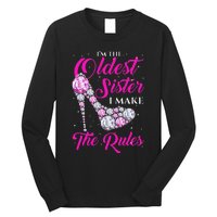 I'm The Oldest Sister I Make The Rules Oldest Sister Long Sleeve Shirt