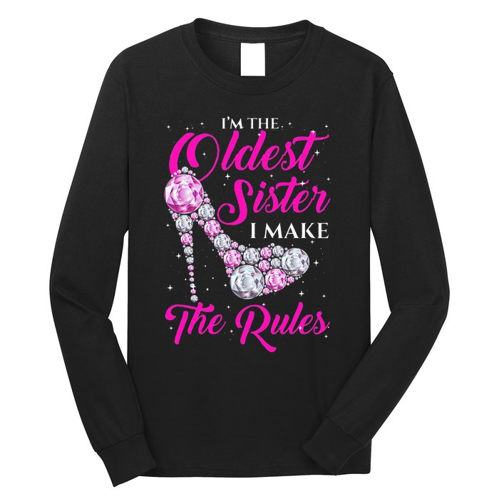 I'm The Oldest Sister I Make The Rules Oldest Sister Long Sleeve Shirt