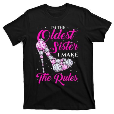 I'm The Oldest Sister I Make The Rules Oldest Sister T-Shirt