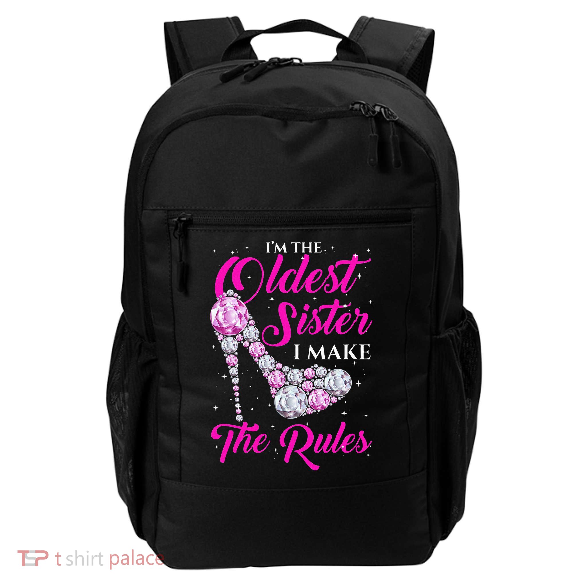 I'm The Oldest Sister I Make The Rules Oldest Sister Daily Commute Backpack