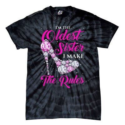 I'm The Oldest Sister I Make The Rules Oldest Sister Tie-Dye T-Shirt