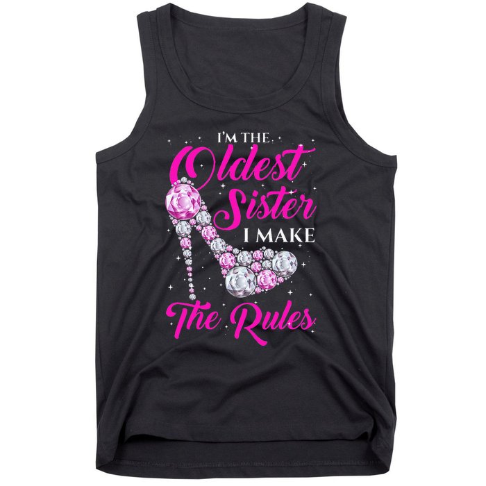 I'm The Oldest Sister I Make The Rules Oldest Sister Tank Top