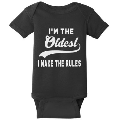 IM The Oldest I Make The Rules Baby Bodysuit