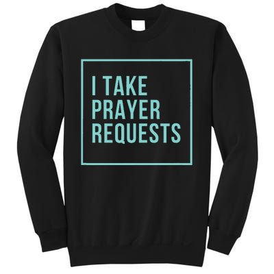 I Take Prayer Requests Sweatshirt