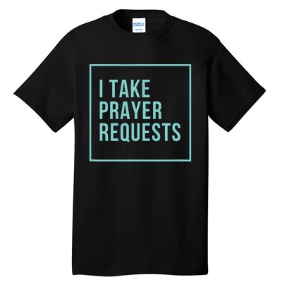 I Take Prayer Requests Tall T-Shirt