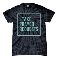 I Take Prayer Requests Tie-Dye T-Shirt