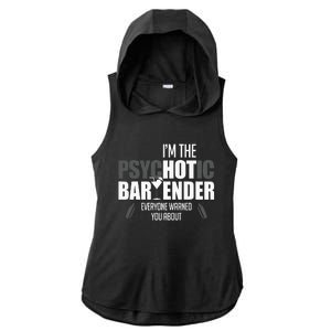 Im The Psychotic Bartender Everyone Warned You About Ladies PosiCharge Tri-Blend Wicking Draft Hoodie Tank