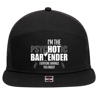 Im The Psychotic Bartender Everyone Warned You About 7 Panel Mesh Trucker Snapback Hat