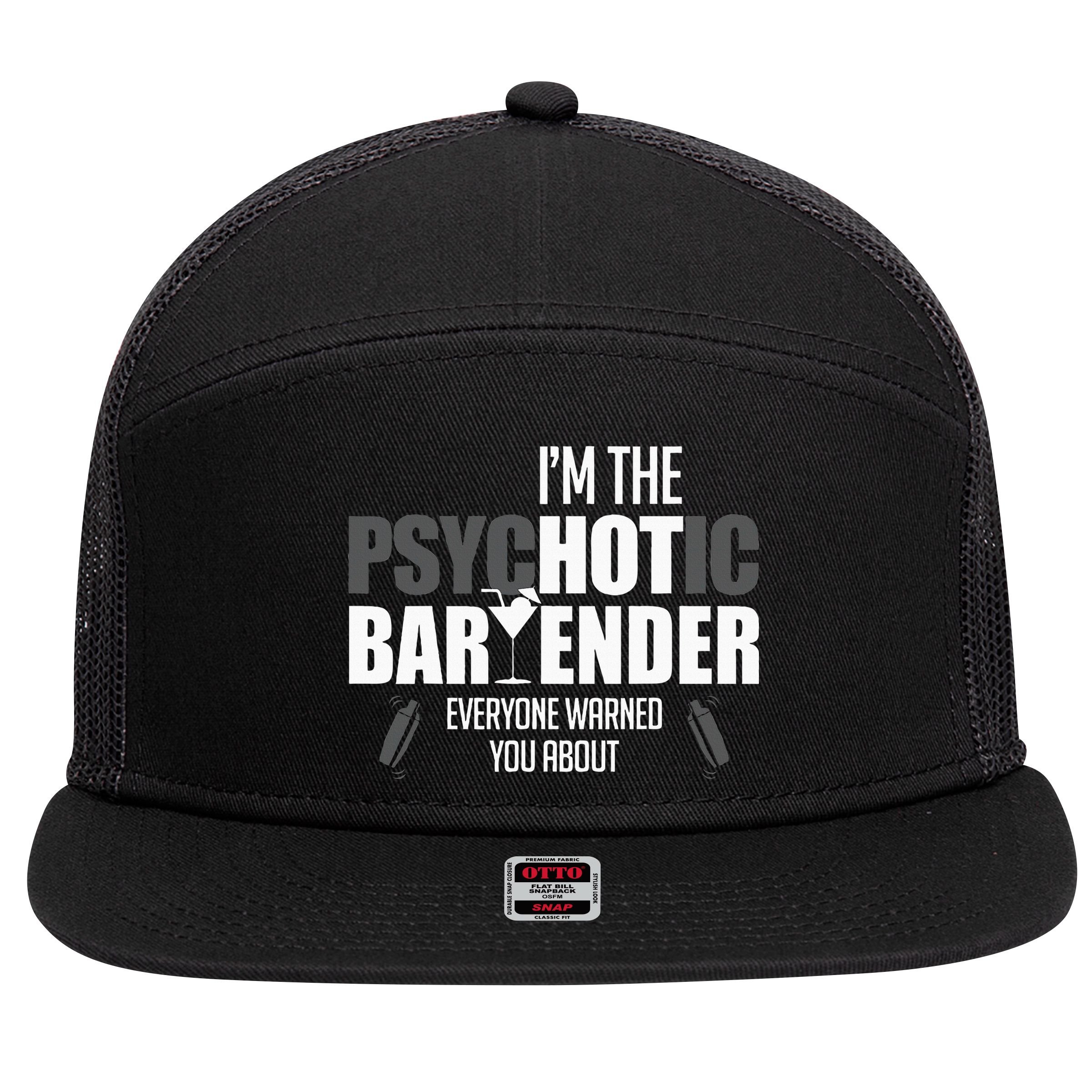 Im The Psychotic Bartender Everyone Warned You About 7 Panel Mesh Trucker Snapback Hat