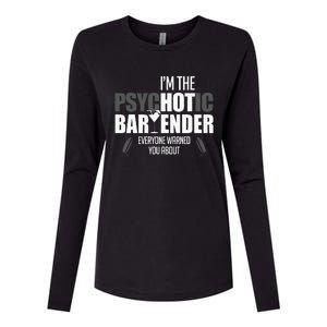 Im The Psychotic Bartender Everyone Warned You About Womens Cotton Relaxed Long Sleeve T-Shirt