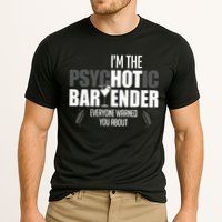 Im The Psychotic Bartender Everyone Warned You About Performance Shirt