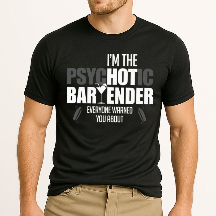 Im The Psychotic Bartender Everyone Warned You About Performance Shirt