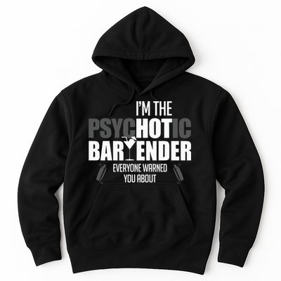 Im The Psychotic Bartender Everyone Warned You About Hoodie