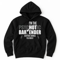 Im The Psychotic Bartender Everyone Warned You About Hoodie