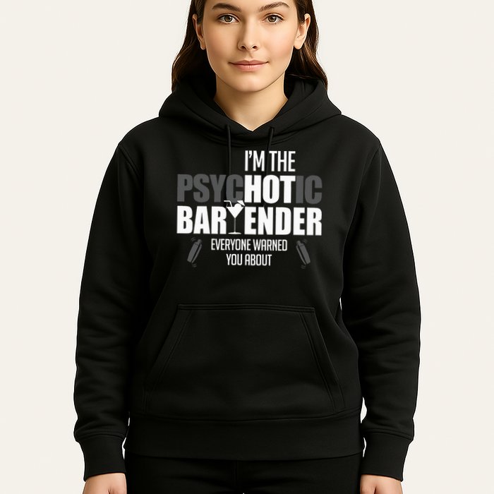 Im The Psychotic Bartender Everyone Warned You About Hoodie