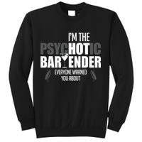 Im The Psychotic Bartender Everyone Warned You About Sweatshirt