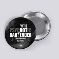 Im The Psychotic Bartender Everyone Warned You About Button