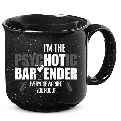 Im The Psychotic Bartender Everyone Warned You About 15oz Campfire Ceramic Mug