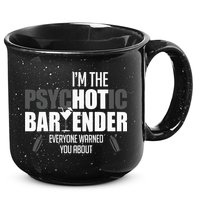 Im The Psychotic Bartender Everyone Warned You About 15oz Campfire Ceramic Mug