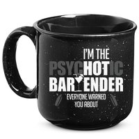 Im The Psychotic Bartender Everyone Warned You About 15oz Campfire Ceramic Mug