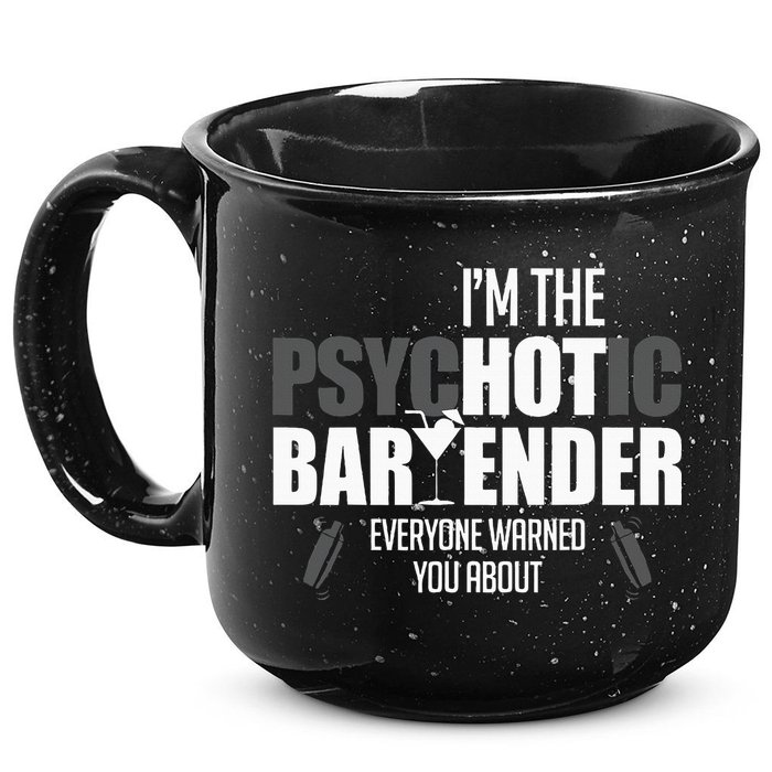 Im The Psychotic Bartender Everyone Warned You About 15oz Campfire Ceramic Mug