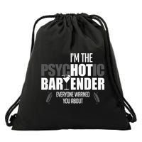 Im The Psychotic Bartender Everyone Warned You About Drawstring Bag