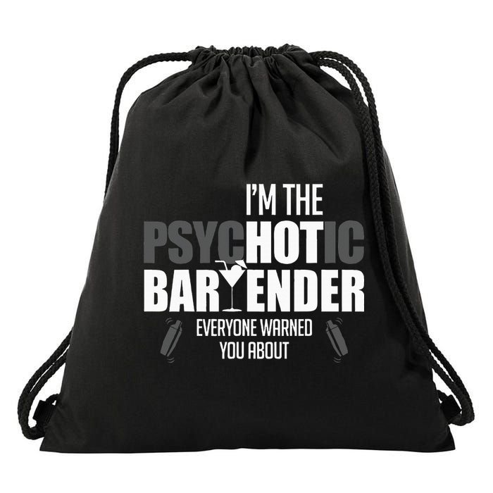 Im The Psychotic Bartender Everyone Warned You About Drawstring Bag