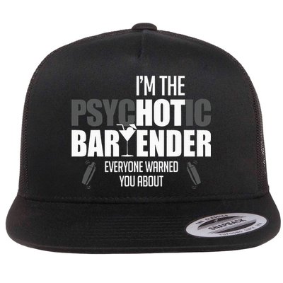 Im The Psychotic Bartender Everyone Warned You About Flatbill Hat