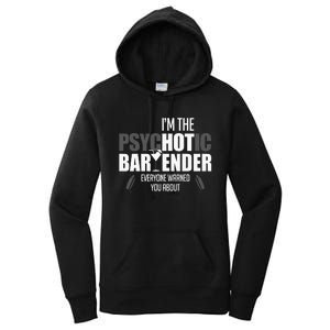 Im The Psychotic Bartender Everyone Warned You About Women's Pullover Hoodie