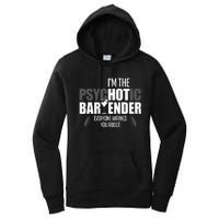 Im The Psychotic Bartender Everyone Warned You About Women's Pullover Hoodie