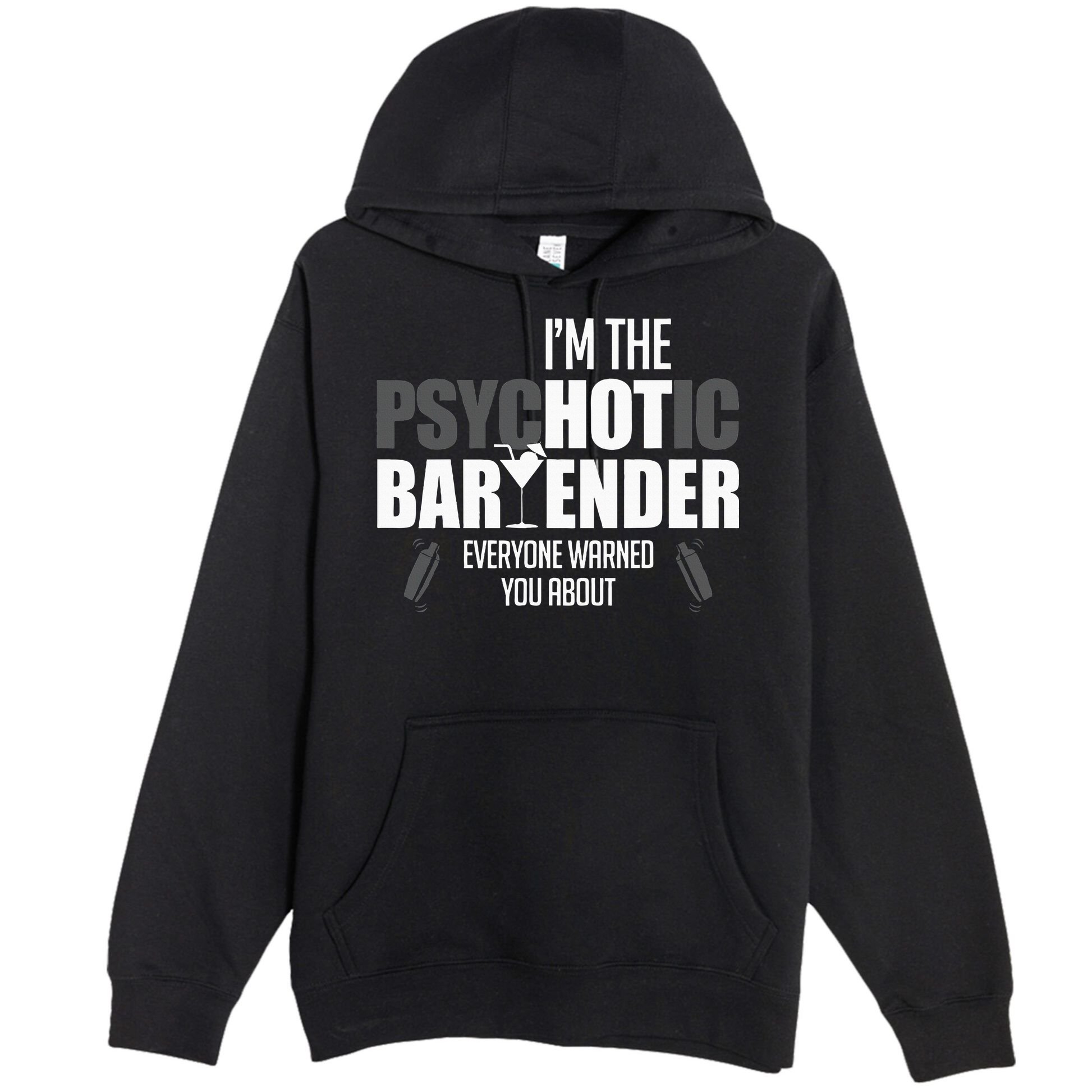 Im The Psychotic Bartender Everyone Warned You About Premium Pullover Hoodie