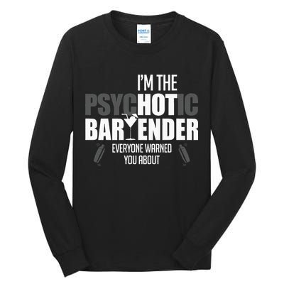 Im The Psychotic Bartender Everyone Warned You About Tall Long Sleeve T-Shirt