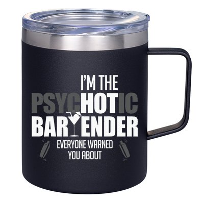 Im The Psychotic Bartender Everyone Warned You About 12oz Stainless Steel Coffee Mug