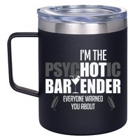 Im The Psychotic Bartender Everyone Warned You About 12oz Stainless Steel Coffee Mug
