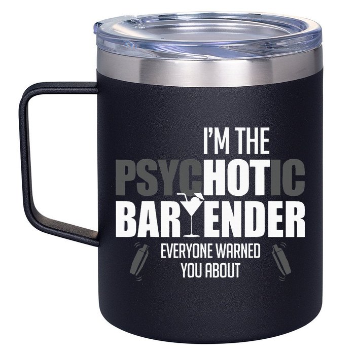 Im The Psychotic Bartender Everyone Warned You About 12oz Stainless Steel Coffee Mug