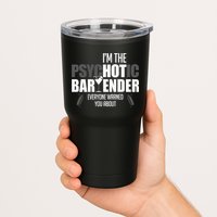 Im The Psychotic Bartender Everyone Warned You About Tumbler