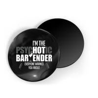 Im The Psychotic Bartender Everyone Warned You About Magnet