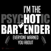 Im The Psychotic Bartender Everyone Warned You About Poster