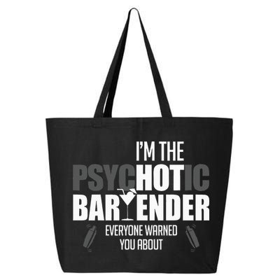 Im The Psychotic Bartender Everyone Warned You About 25L Jumbo Tote