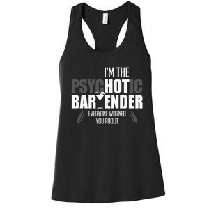 Im The Psychotic Bartender Everyone Warned You About Women's Racerback Tank