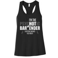 Im The Psychotic Bartender Everyone Warned You About Women's Racerback Tank